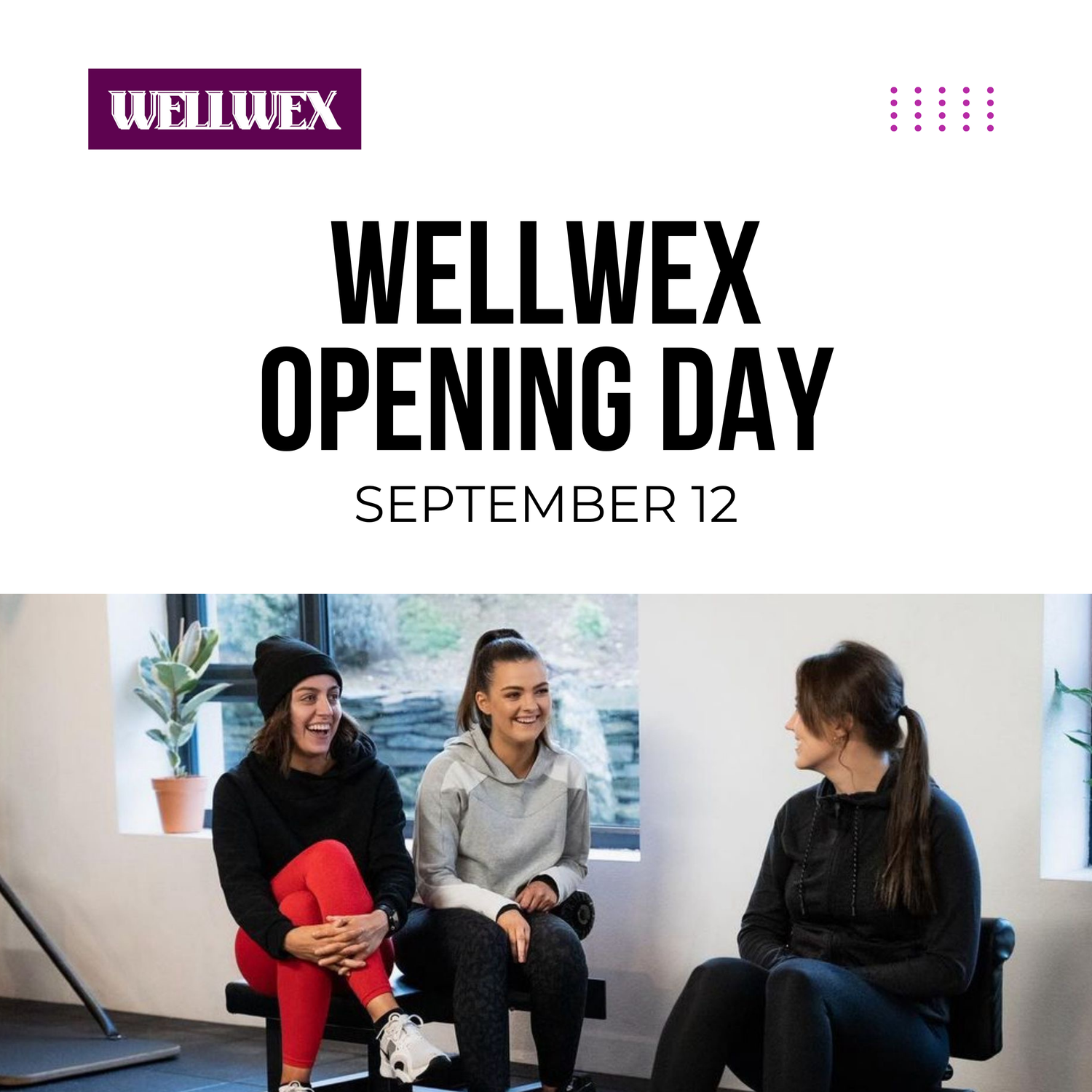 WellWex Opening Day